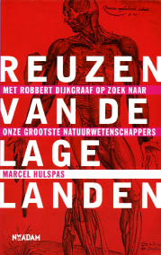 Marcel Hulspas, Reuzen van de Lage Landen. Met Robbert Dijkgraaf op zoek naar de grootste natuurwetenschappers, Nieuw Amsterdam, 160 blz., 16,95 euro. 