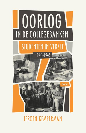 Jeroen Kemperman, Oorlog in de collegebanken. Studenten in verzet 1940-1945. Uitgeverij Boom, 368 blz., 29,90 euro.