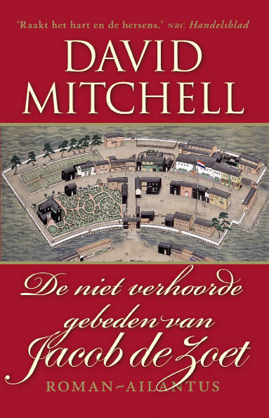 David Mitchell, De niet verhoorde gebeden van Jacob de Zoet, uitgeverij Ailantus, 622 blz., 24,95 euro