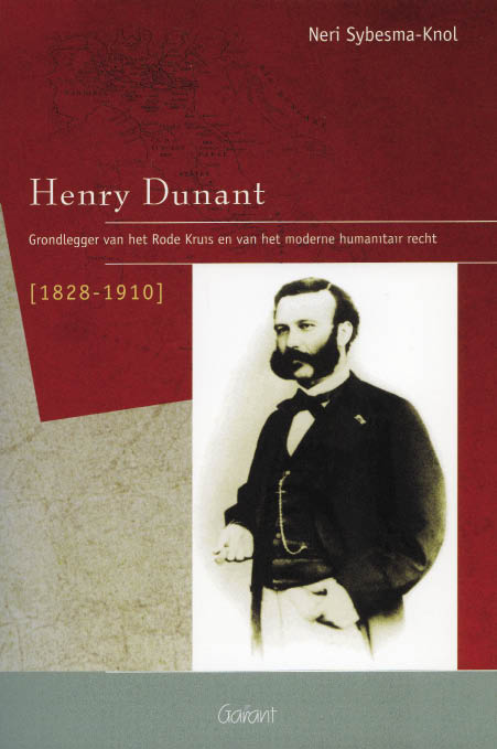 Neri Sybesma-Knol, Henry Dunant. Grondlegger van het Rode Kruis en van het moderne humanitair recht (1828-1910), Garant, 158 blz. 19,50 euro.