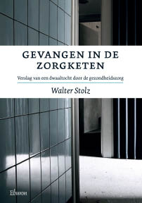 Walter Stolz. Gevangen in de zorgketen. Verslag van een dwaaltocht door de zorgketen. Eburon, 130 blz., 15 euro.