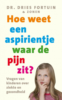 Dr. Dries Fortuin & zonen, Hoe weet een aspirientje waar de pijn zit?, Uitgeverij Maarten Muntinga, 120 blz., 14,95 euro.
