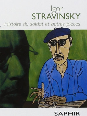 Igor Stravinsky. L’Histoire du soldat et autres pièces