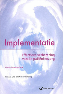 Richard Grol en Michel Wensing, Implementatie: effectieve verbetering van de patiëntenzorg (vierde, herziene druk), Reed Business, 592 blz., 66,00 euro.
