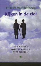 Coen Verbraak, Kijken in de ziel - Psychiaters over hun vak en zichzelf, De Bezige Bij, 220 blz., 17,50 euro.