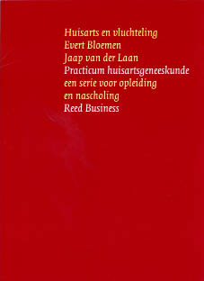 Evert Bloemen en Jaap van der Laan, Huisarts en vluchteling. Practicum huisartsgeneeskunde. Reed Business, 158 blz., 27 euro.