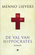 Menno Lievers, De val van Hippocrates, De Bezige Bij, 287 blz., 19,90 euro.