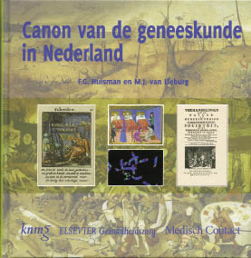 F.G. Huisman en M.J. van Lieburg, Canon van de geneeskunde in Nederland, Elsevier Gezondheidszorg, 120 blz., 17,50 euro.