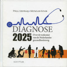Philip Idenburg & Michel van Schaik, Diagnose 2025: over de toekomst van de gezondheidszorg, Scriptum, 357 blz., 32,50 euro.