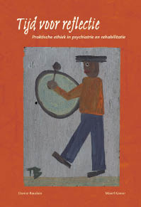 Dorine Bauduin & Mariël Kanne. Tijd voor reflectie – Praktische ethiek in psychiatrie en rehabilitatie. SWP/De Grote Rivieren, 160 blz., 22,90 euro
