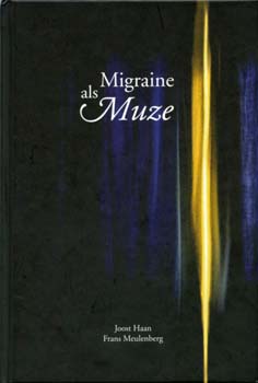 Joost Haan, Frans Meulenberg, Migraine als muze, Belvédère, 127 blz., 15,90 euro.