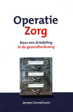 Jeroen Cornelissen, Operatie Zorg, Van Gorcum, 143 blz., 28,75 euro