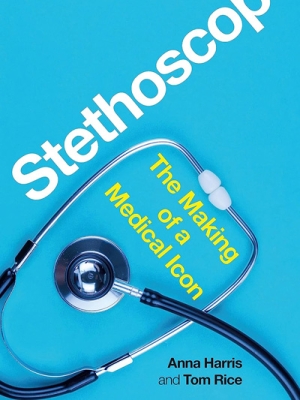 Stethoscope: The Making of a Medical Icon
